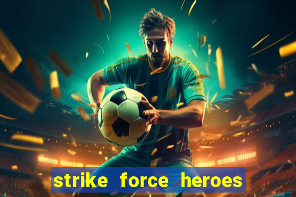 strike force heroes 2 hacked